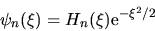 \begin{displaymath}
\psi_n(\xi) = H_n(\xi) {\rm e}^{-\xi^2/2}
\end{displaymath}