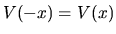 $V(-x)=V(x)$