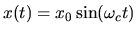 $x(t)=x_0 \sin(\omega_c t)$