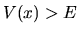 $V(x)>E$