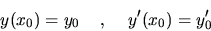 \begin{displaymath}
y(x_0)=y_0         ,         y'(x_0)=y'_0
\end{displaymath}
