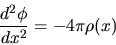 \begin{displaymath}
\frac{d^2 \phi}{dx^2} = -4\pi \rho(x)
\end{displaymath}
