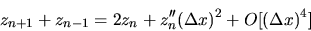 \begin{displaymath}
z_{n+1} + z_{n-1} = 2z_n + z''_n (\Delta x)^2 + O[(\Delta x)^4]
\end{displaymath}