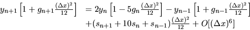 \begin{displaymath}
\begin{array}{ll}
y_{n+1} \left[ 1 + g_{n+1} \frac{(\Delta x...
..._{n-1} ) \frac{(\Delta x)^2}{12}
+ O[(\Delta x)^6]
\end{array}\end{displaymath}