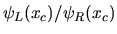 $\psi_L(x_c)/\psi_R(x_c)$