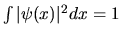 $\int \vert\psi(x)\vert^2 dx = 1$