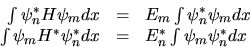 \begin{displaymath}\begin{array}{rcl}
\int \psi^*_n H\psi_m dx & = & E_m \int \p...
...H^*\psi^*_n dx & = & E_n^* \int \psi_m \psi^*_n dx
\end{array}\end{displaymath}