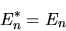 \begin{displaymath}
E_n^*=E_n
\end{displaymath}