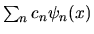 $\sum_n c_n \psi_n(x)$