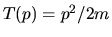 $T(p)=p^2/2m$