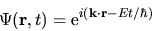 \begin{displaymath}
\Psi({\bf r}, t) = {\rm e}^{i({\bf k}\cdot {\bf r} -Et/\hbar)}
\end{displaymath}