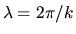 $\lambda= 2\pi/k$