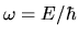 $\omega=E/\hbar$