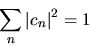 \begin{displaymath}
\sum_n \vert c_n\vert^2 = 1
\end{displaymath}