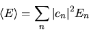 \begin{displaymath}
\langle E\rangle = \sum_n \vert c_n\vert^2 E_n
\end{displaymath}