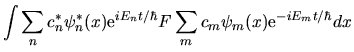 $\displaystyle \int \sum_n c_n^* \psi^*_n(x) {\rm e}^{i E_n t/\hbar}
F \sum_m c_m \psi_m(x) {\rm e}^{-i E_m t/\hbar} dx$
