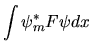 $\displaystyle \int \psi^*_m F \psi dx$