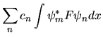 $\displaystyle \sum_n c_n \int \psi^*_m F \psi_n dx$