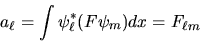 \begin{displaymath}
a_\ell = \int \psi^*_\ell ( F \psi_m ) dx = F_{\ell m}
\end{displaymath}