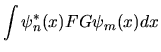 $\displaystyle \int \psi_n^*(x) FG \psi_m(x) dx$