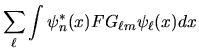 $\displaystyle \sum_\ell \int \psi_n^*(x) F G_{\ell m} \psi_\ell(x) dx$
