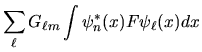 $\displaystyle \sum_\ell G_{\ell m} \int \psi_n^*(x) F \psi_\ell(x) dx$