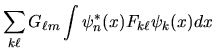 $\displaystyle \sum_{k\ell} G_{\ell m} \int \psi_n^*(x) F_{k\ell} \psi_k(x) dx$