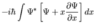 $\displaystyle -i\hbar \int \Psi^*
\left[ \Psi + x \frac{\partial\Psi}{\partial x} \right] dx$