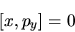 \begin{displaymath}[x,p_y]=0
\end{displaymath}