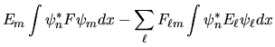 $\displaystyle E_m \int \psi^*_n F \psi_m dx -
\sum_\ell F_{\ell m} \int \psi^*_n E_\ell \psi_\ell dx$