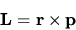 \begin{displaymath}
{\bf L} = {\bf r} \times {\bf p}
\end{displaymath}