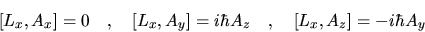 \begin{displaymath}[L_x,A_x]= 0        ,       
[L_x,A_y] = i\hbar A_z        ,       
[L_x,A_z] = -i\hbar A_y
\end{displaymath}