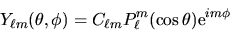 \begin{displaymath}
Y_{\ell m}(\theta,\phi) = C_{\ell m} P_\ell^m
(\cos\theta) {\rm e}^{im\phi}
\end{displaymath}