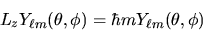 \begin{displaymath}
L_z Y_{\ell m}(\theta,\phi) = \hbar m Y_{\ell m}(\theta,\phi)
\end{displaymath}