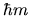 $\hbar m$