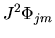$\displaystyle J^2 \Phi_{jm}$