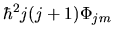 $\displaystyle \hbar^2 j (j+1) \Phi_{jm}$