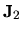 ${\bf J}_2$