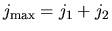 $j_{\rm max}=j_1+j_2$