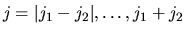 $j=\vert j_1-j_2\vert,\ldots,j_1+j_2$