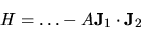 \begin{displaymath}
H = \ldots - A {\bf J}_1 \cdot {\bf J}_2
\end{displaymath}