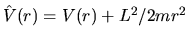 $\hat{V}(r) = V(r) + L^2/2mr^2$