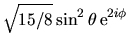 $\displaystyle \sqrt{15/8} \sin^2\theta  {\rm e}^{2i\phi}$