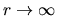 $r\rightarrow\infty$