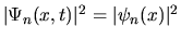 $\vert\Psi_n(x,t)\vert^2 = \vert\psi_n(x)\vert^2$