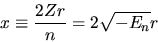 \begin{displaymath}
x \equiv \frac{2Zr}{n} = 2 \sqrt{-E_n} r
\end{displaymath}