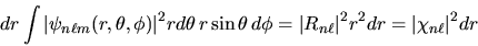 \begin{displaymath}
dr \int \vert\psi_{n\ell m}(r,\theta,\phi)\vert^2 r d\theta\...
... =
\vert R_{n\ell}\vert^2 r^2 dr = \vert\chi_{n\ell}\vert^2 dr
\end{displaymath}