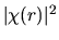 $\vert\chi(r)\vert^2$
