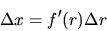 \begin{displaymath}
\Delta x = f'(r) \Delta r
\end{displaymath}