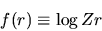 \begin{displaymath}
f(r) \equiv \log{Zr}
\end{displaymath}